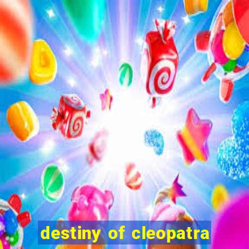 destiny of cleopatra